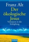 der-oekologische-jesus-Franz-Alt